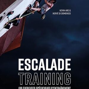 Escalade training: 100 exercices spécifiques d'entraînement